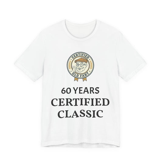 60 Years Certified Classic T-Shirt — Funny Birthday Tee | Flipped Stitch