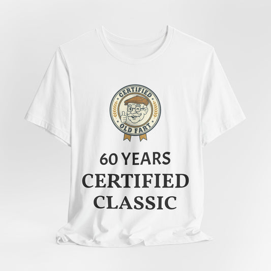 60 Years Certified Classic T-Shirt — Funny Birthday Tee | Flipped Stitch